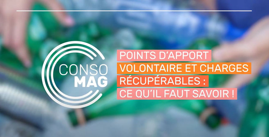 Points d'apport volontaire et charges récupérables : ce qu'il faut savoir ! ConsoMag avec la CNL