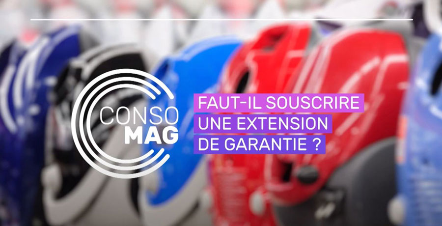 Faut-il souscrire une extension de garantie? ConsoMag avec la CNL